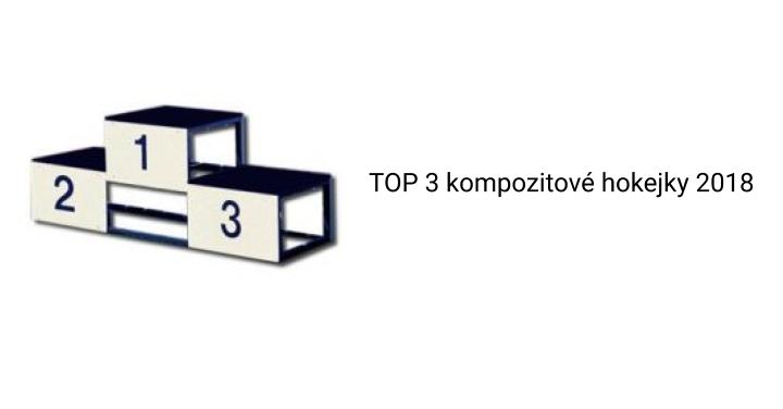 TOP 3 kompozitové hokejky 2018